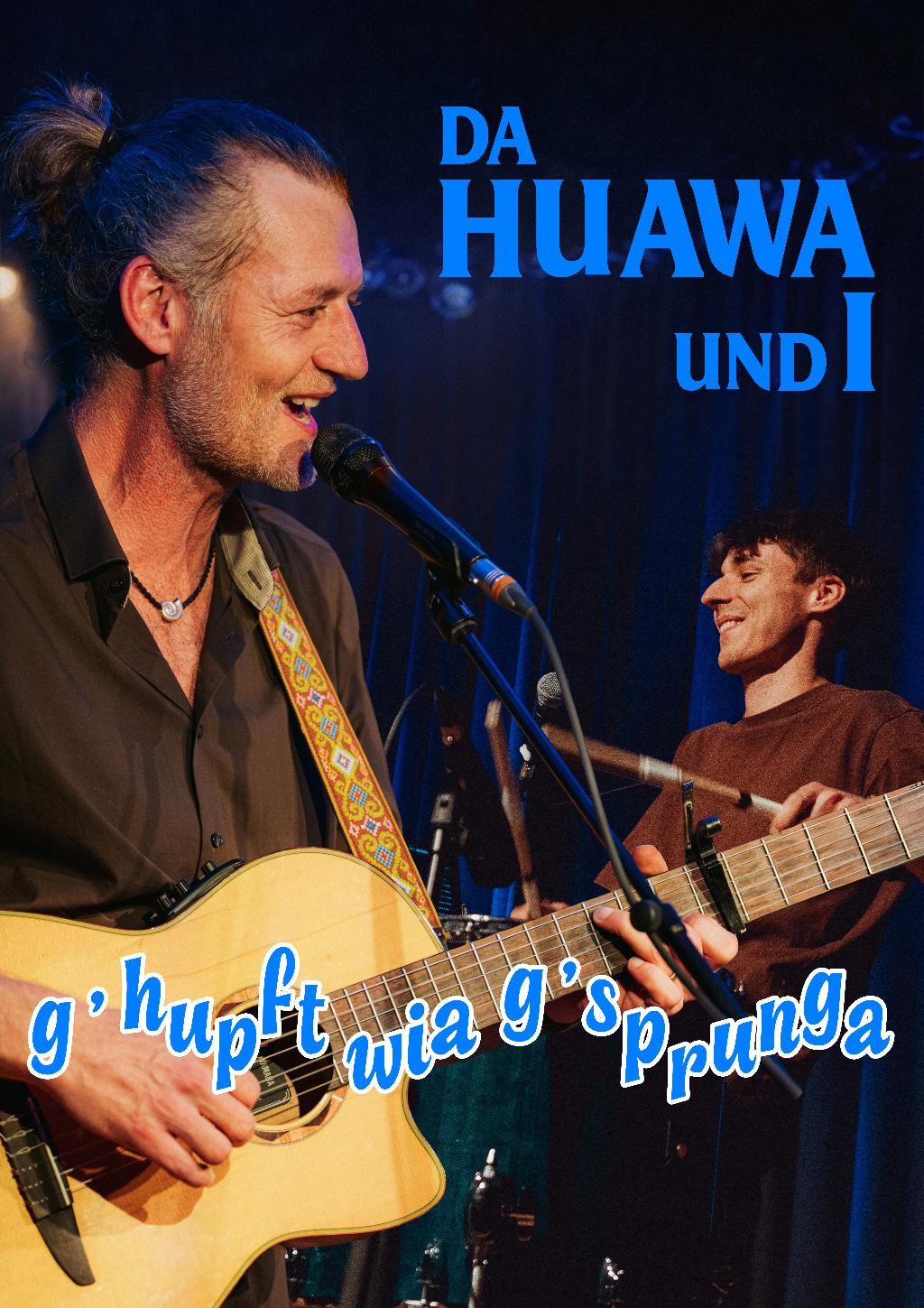 da Huawa und I - Ghupft wia gsprunga